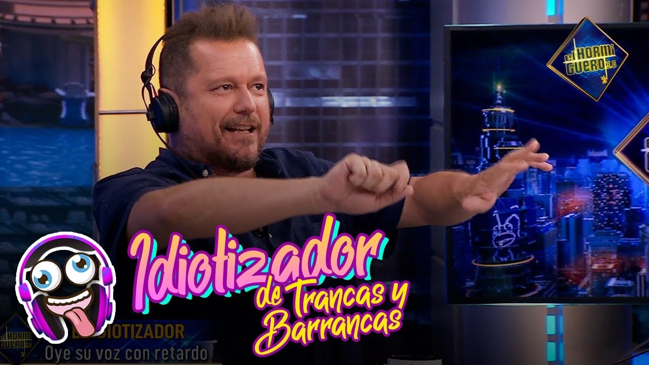 El idiotizador de Trancas y Barrancas - El Hormiguero