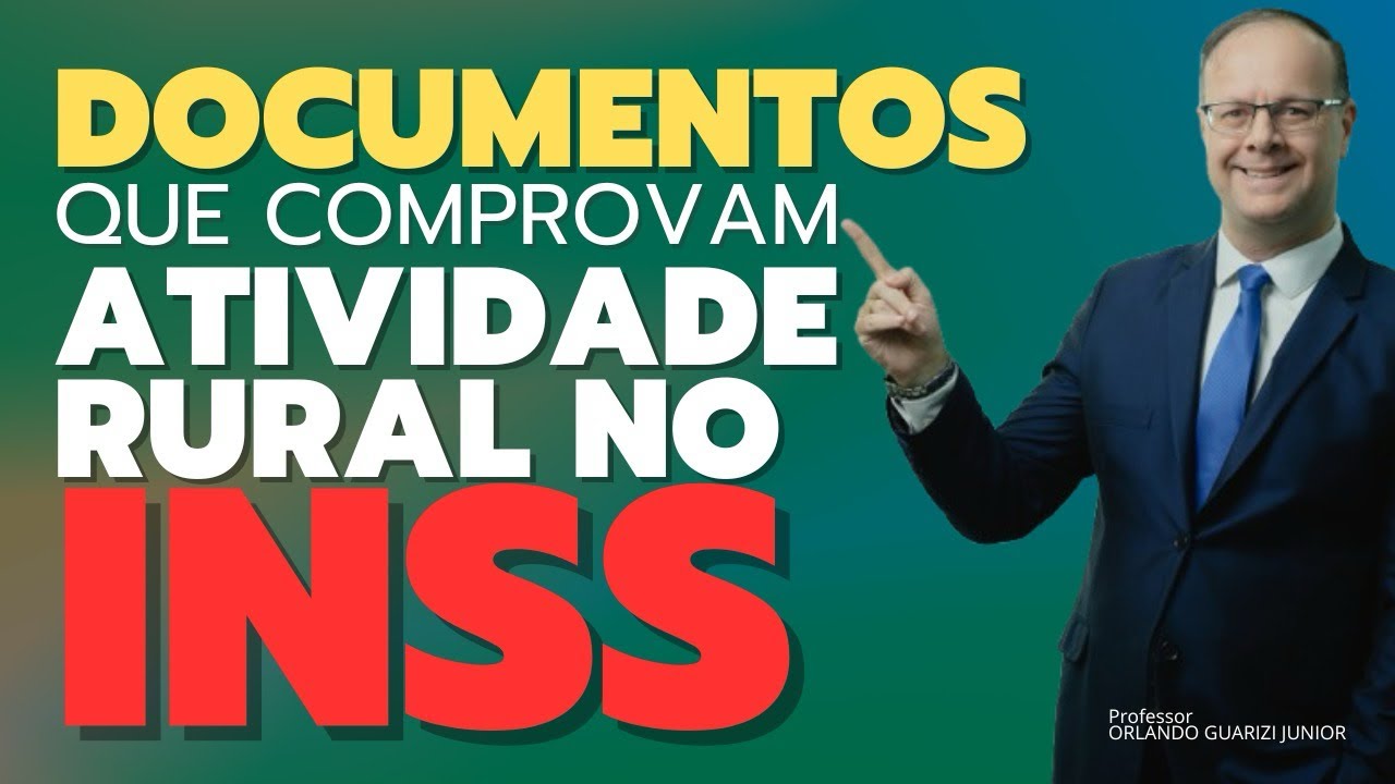 DOCUMENTOS QUE COMPROVAM ATIVIDADE RURAL NO INSS