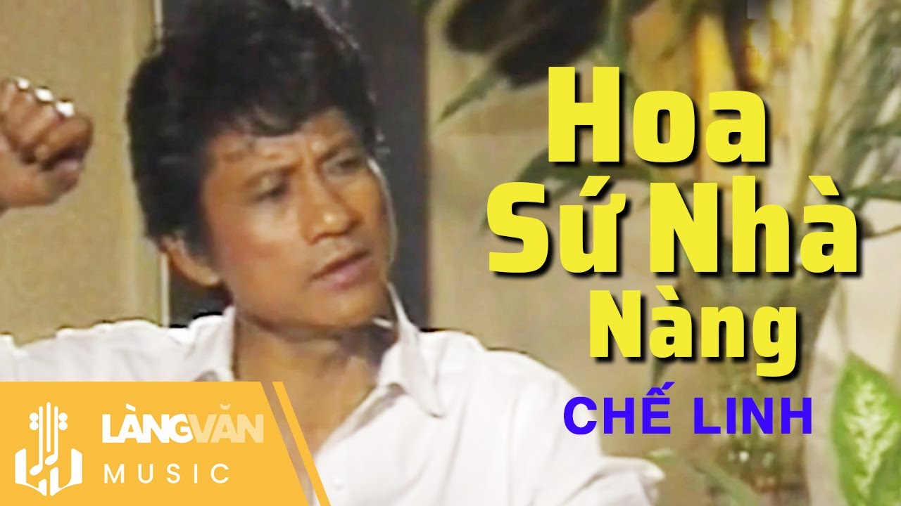 Hoa Sứ Nhà Nàng | Chế Linh | Official Làng Văn Music