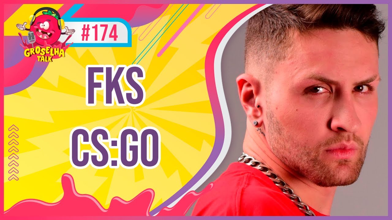 FKS - Groselha Talk #174