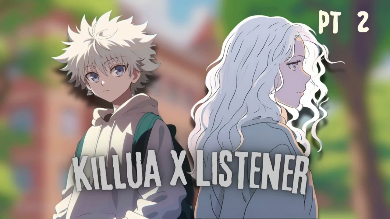Killua x Listener pt 2||read description||ft: Gon and Kurapika