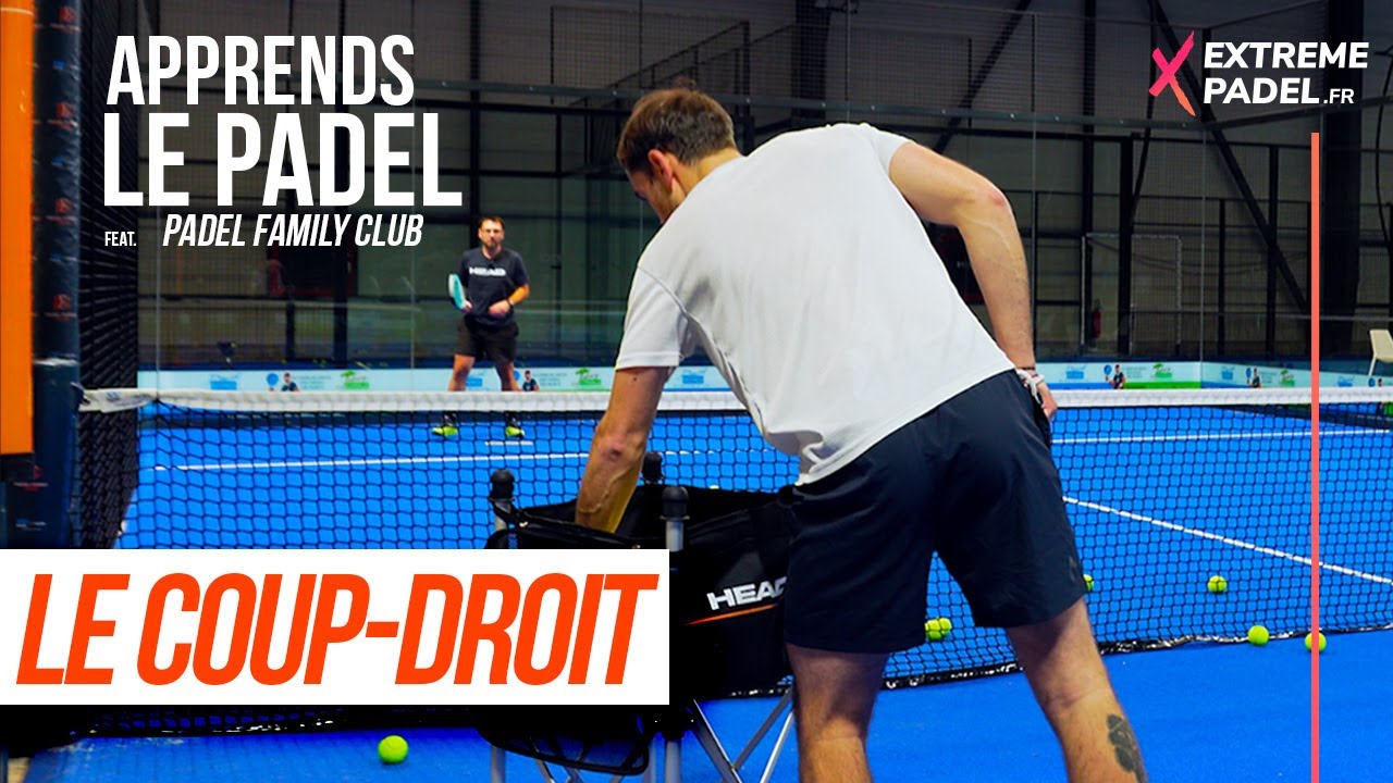 PADEL : Transforme ton Coup Droit : Cours complet au Padel Family Club | Apprends le Padel