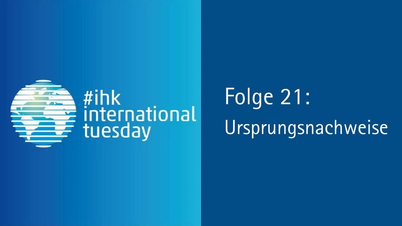 Webinar #ihkinternationaltuesday Folge 21: Ursprungsnachweise