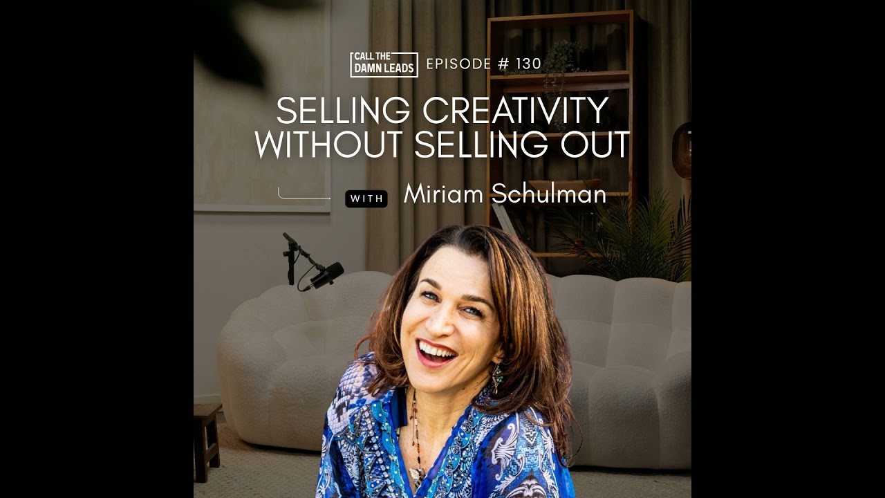 Episode 130 – Selling Creativity Without Selling Out with Miriam Schulman
