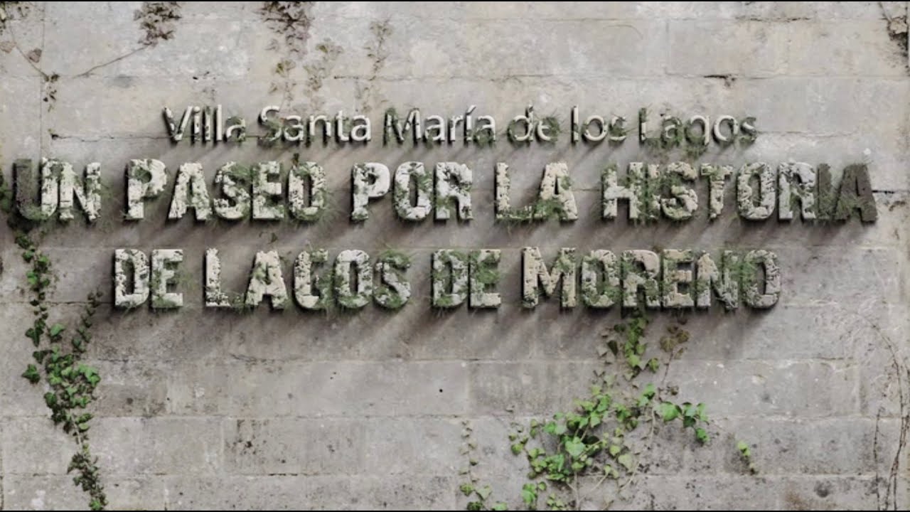 Un paseo por la historia de Lagos de Moreno