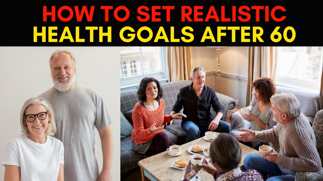How to Set Realistic Health Goals After 60 | Seniors Health Care