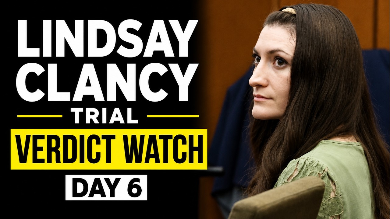 LIVE Lindsay Clancy Trial: Verdict Watch Day 6