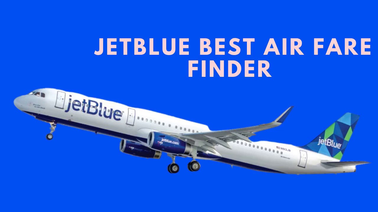 JetBlue Fare Finder |  Find affordable flight tickes.