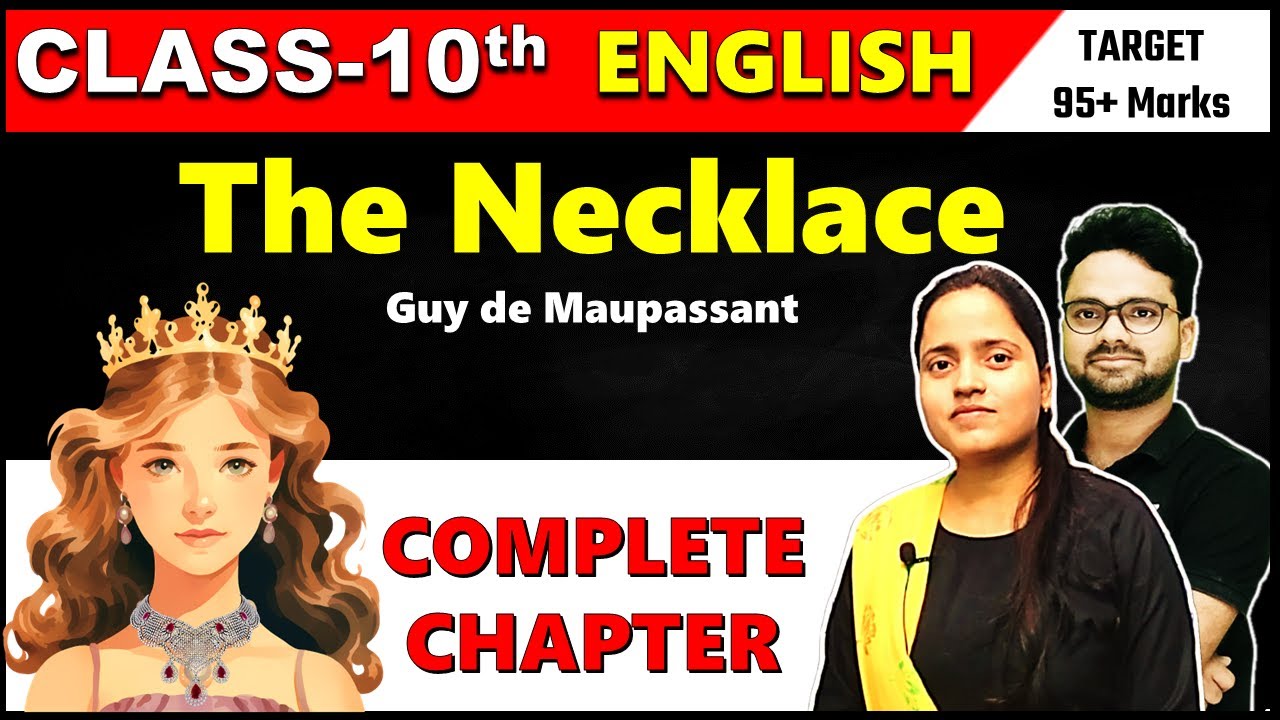 The Necklace- Guy de Maupassant Complete Chapter || बहुत ही आसान शब्दों में Class 10 English