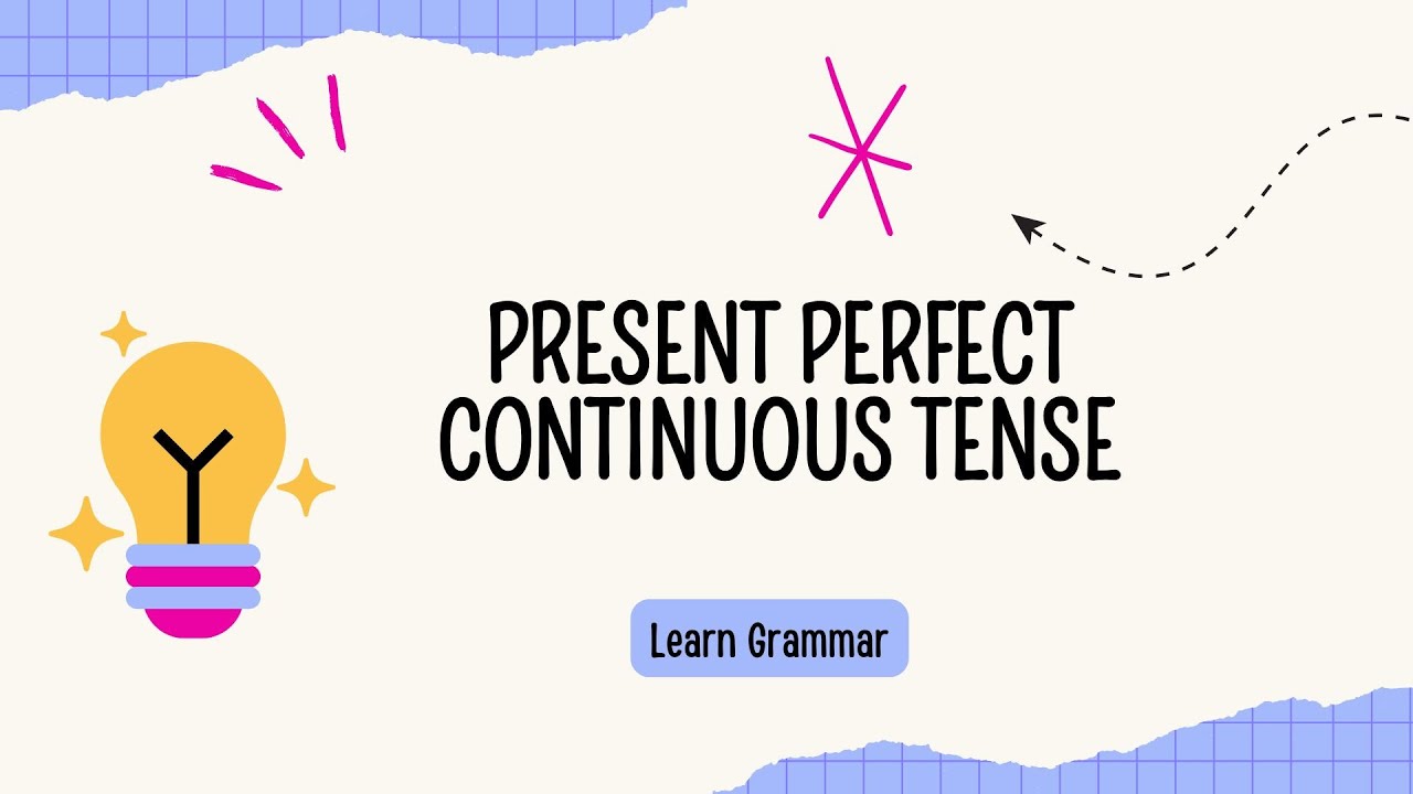 Present Perfect Continuous Tense