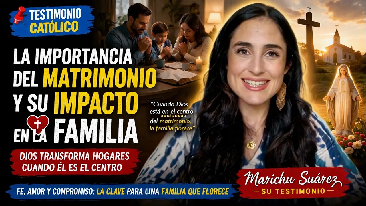 Testimonio católico 📌 La importancia del matrimonio y su impacto en la familia