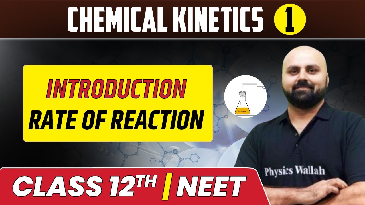 Chemical Kinetics 01 | Introduction | Rate of Reaction | Class 12th/NEET