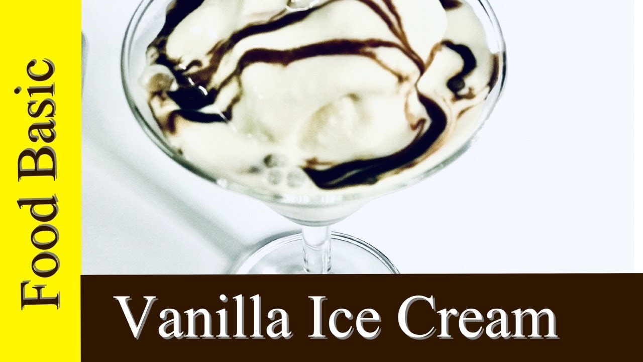 4 Ingredients Vanilla Ice Cream By Food Basic | Vanilla Ice Cream Recipe By Food Basic