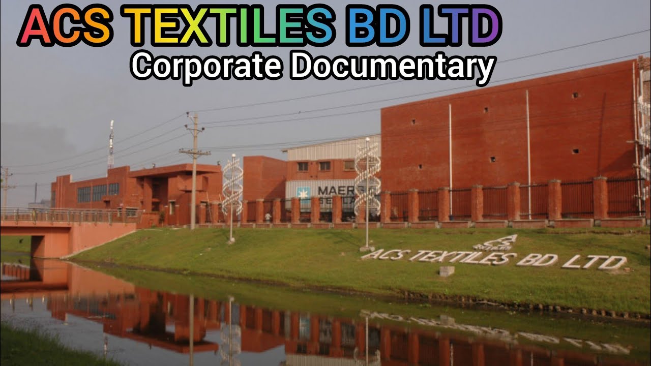 Корпоративный документальный фильм ACS Textile Bangladesh Ltd, ACS Textiles BD Limited