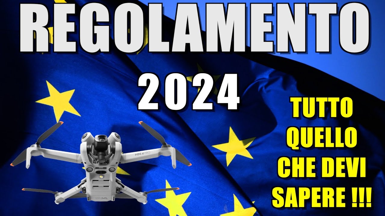 REGOLAMENTO EUROPEO DRONI 2024 Tutto quello che devi sapere !!!
