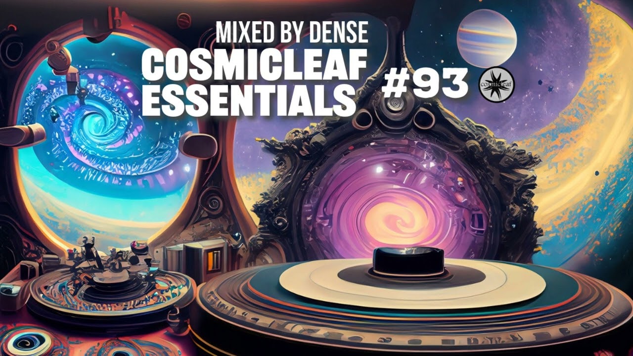 Cosmicleaf Essentials #93 by DENSE (Psychill, Chill Out, Electronica)