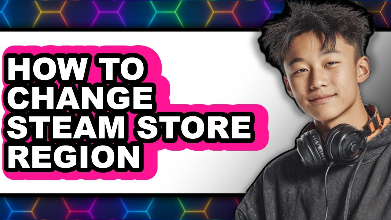How to Change Steam Store Region 2025 - Easy Guide