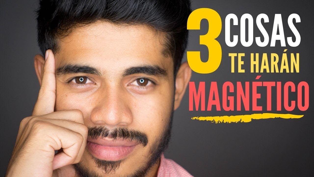 3 Cosas Que Te Hacen Un Hombre MAGNÉTICO