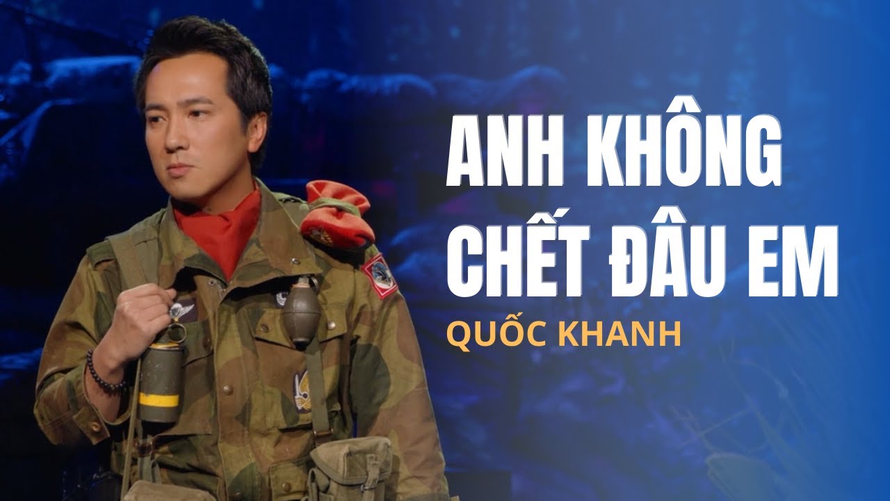 Anh Không Chết Đâu Em | Trình bày: Quốc Khanh | Sáng tác: Trần Thiện Thanh | Hoà âm: Trúc Hồ
