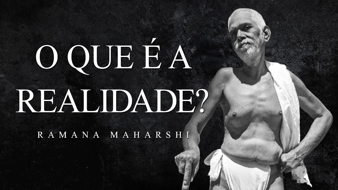 Ramana Maharshi - O que é a Realidade?