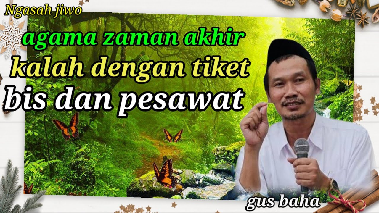 Agama akhir zaman kalah dengan tiket bis & pesawat Gus baha