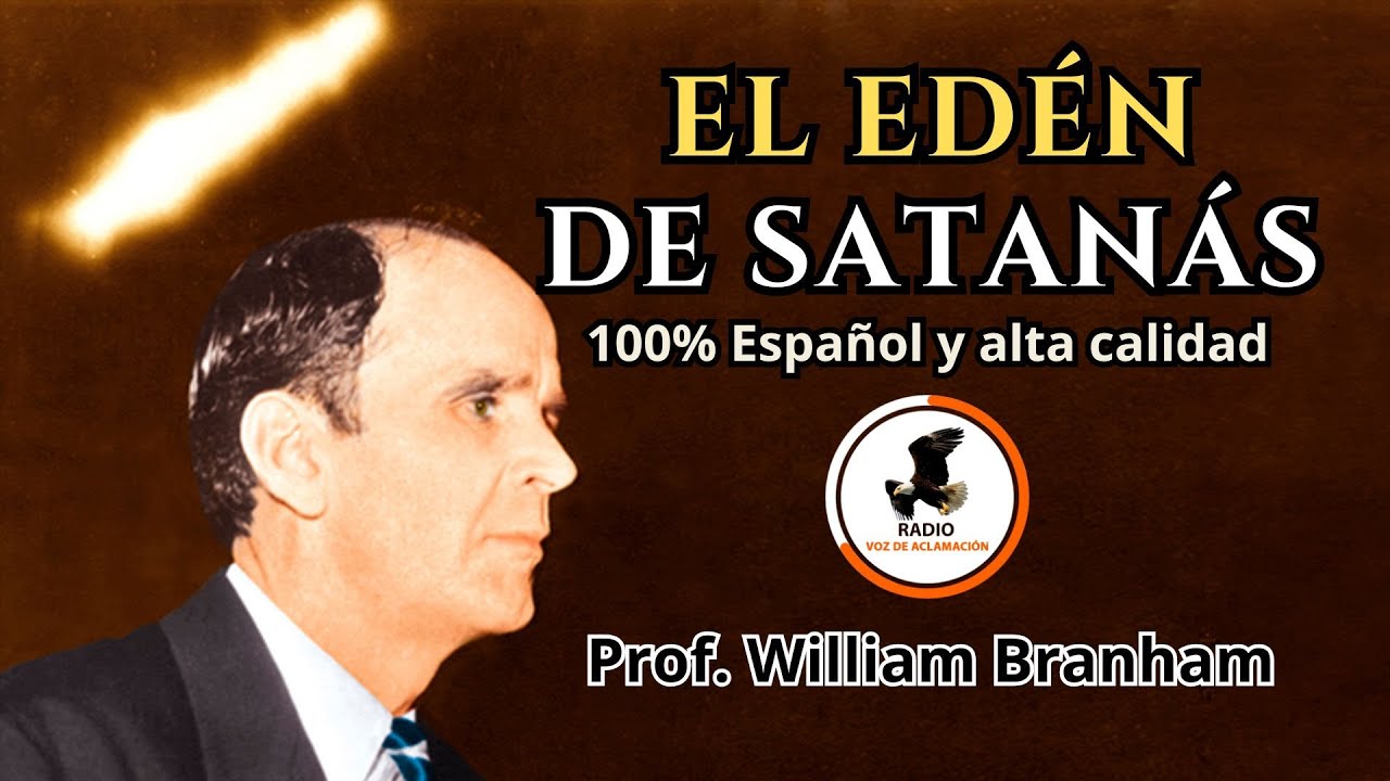 EL EDÉN DE SATANÁS | William Branham [Solo español]