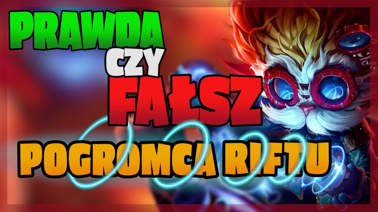 Czy Riot aby nie kłamie? Prawda czy Fałsz - Pogromca Riftu #1