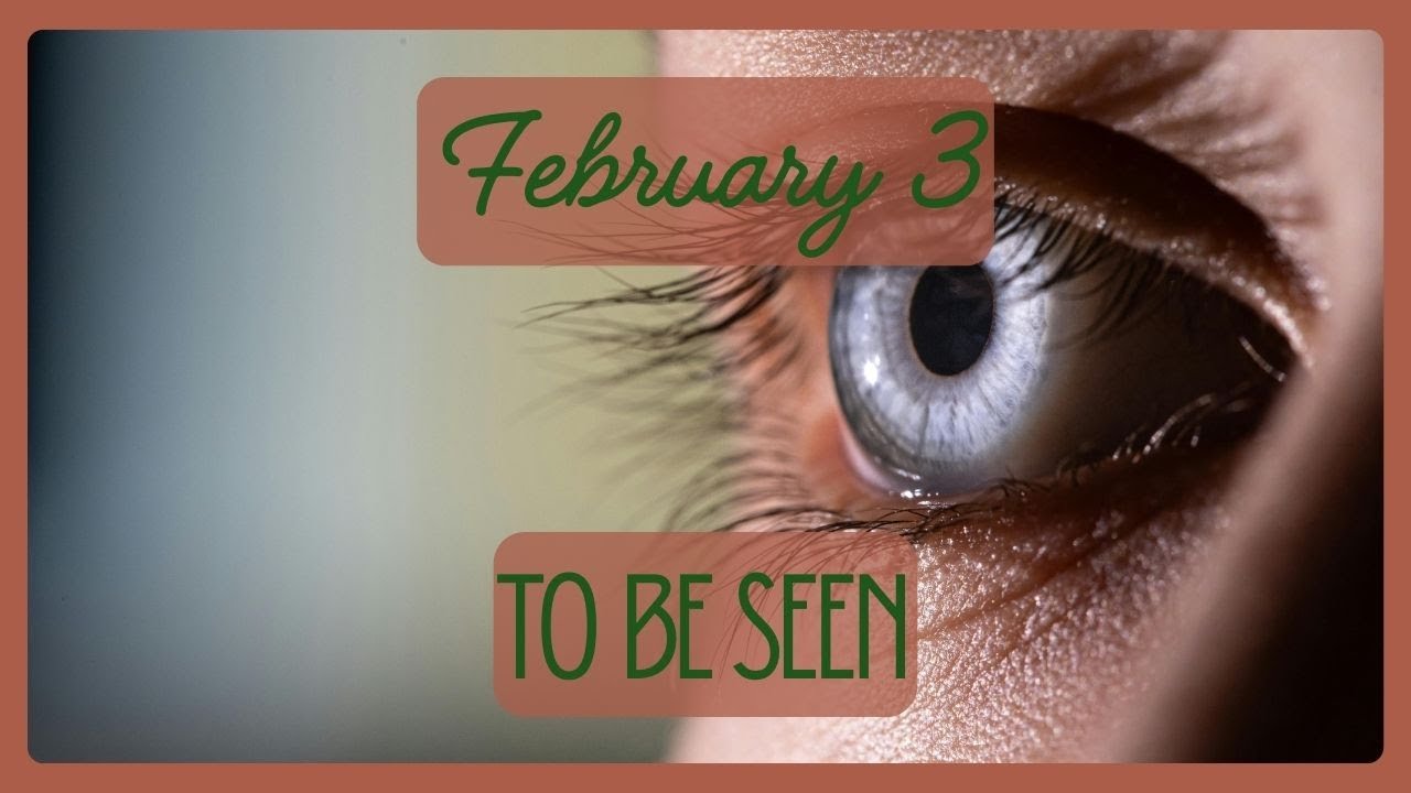 February 3 Yearning to Be Seen & the Fear of Being Known | Devotions for Deconstructing
