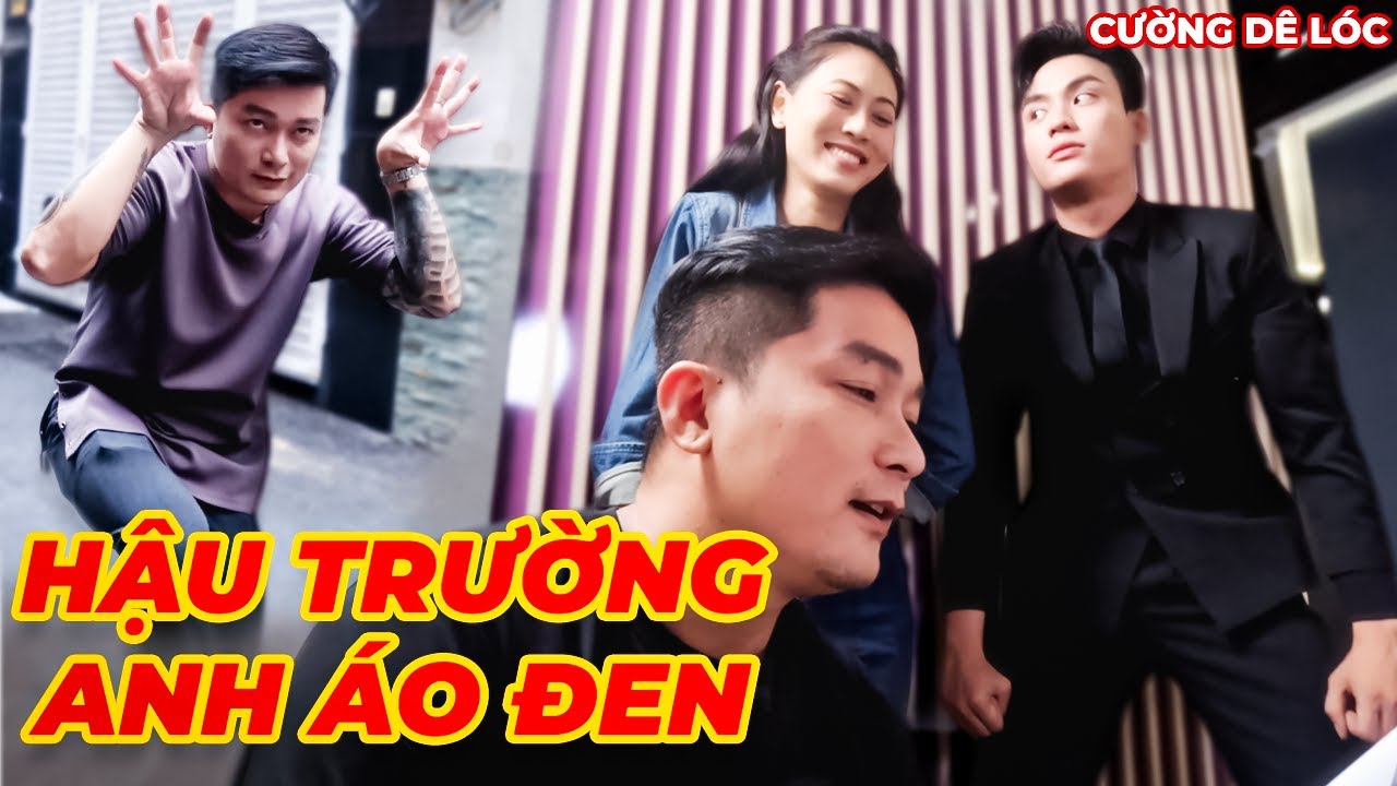 Hậu Trường Anh Áo Đen - Những Thước Phim Chưa Từng Được Tiết Lộ | Cường Dê Lóc