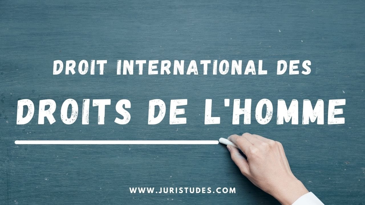 Droit International des Droits de l'Homme en 3 minutes