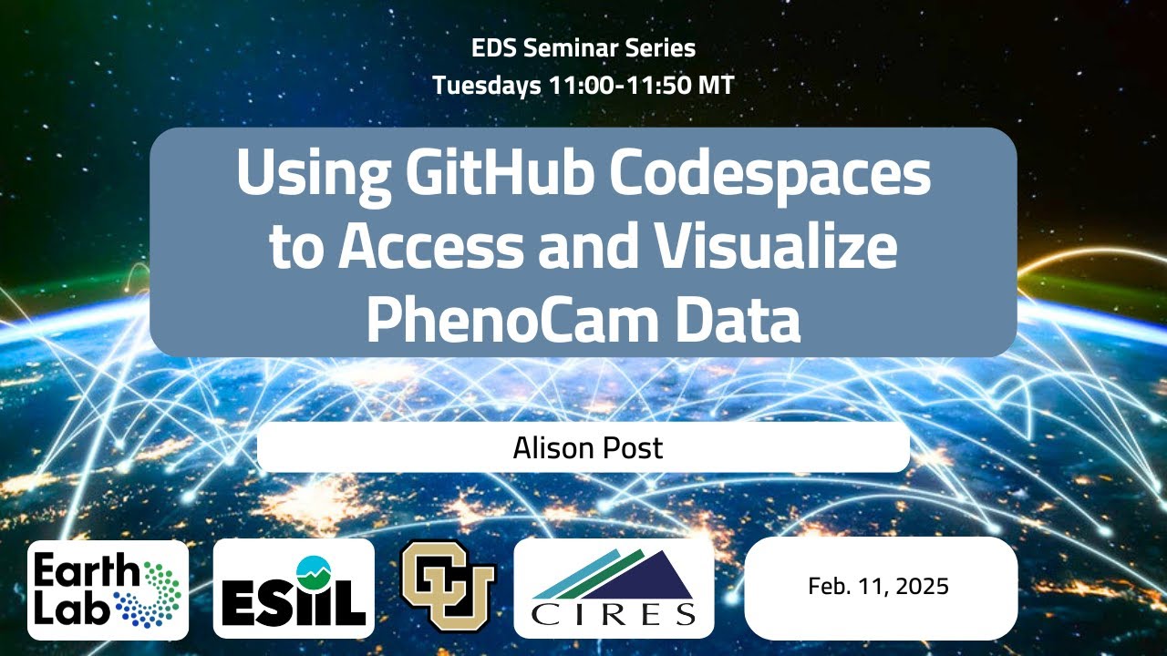 EDS Seminar. 02/11/2025. Using GitHub Codespaces to Access and Visualize PhenoCam Data
