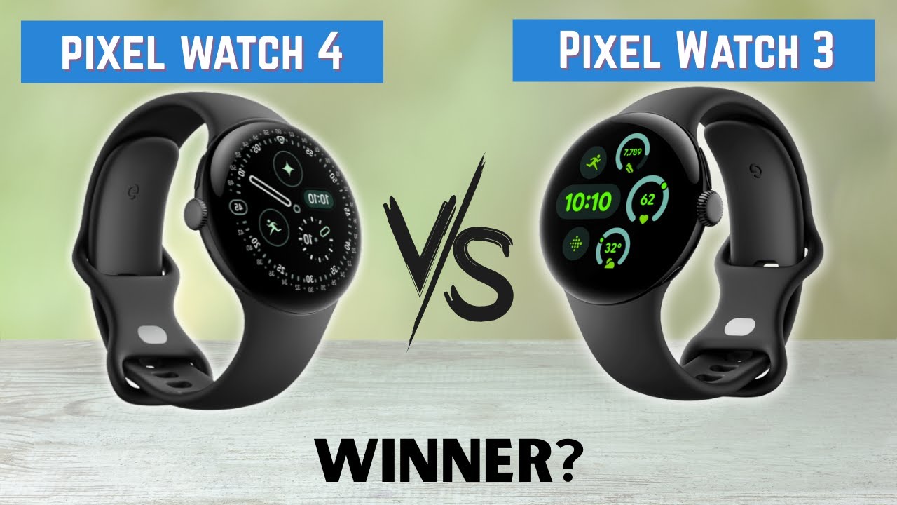 Google Pixel Watch 4 vs Google Pixel Watch 3