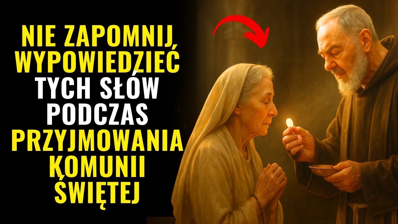 ⚠️ NIE ZAPOMNIJ WYSZEPTAĆ TYCH SŁ&Oacute;W PODCZAS PRZYJMOWANIA KOMUNII ŚWIĘTEJ &ndash; OJCIEC PIO WYJAŚNIŁ