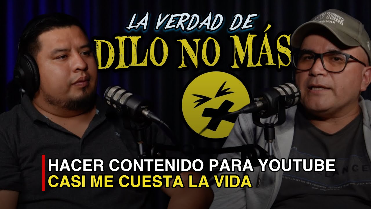 Ep12 LA VERDAD DE DILO NO MÁS - HACER CONTENIDO PARA YOUTUBE CASI ME CUESTA LA VIDA @DiloNomas