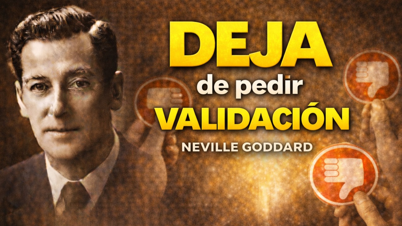 Deja de esperar aprobación, la libertad interior según Neville Goddard