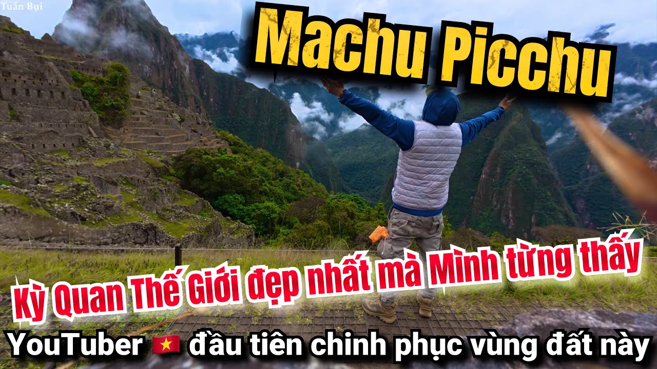 🇵🇪Lãnh địa thiêng liêng bậc nhất của đất nước Peru-Machu Picchu-Cố đô của INCA Cổ Đại - UNESCO 1983