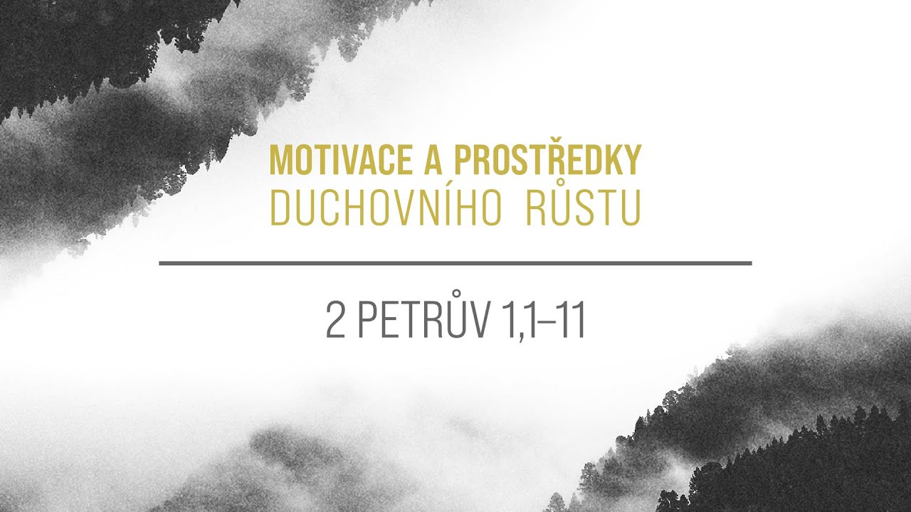 2 Petrův 1,1–11 | Motivace a prostředky duchovního růstu