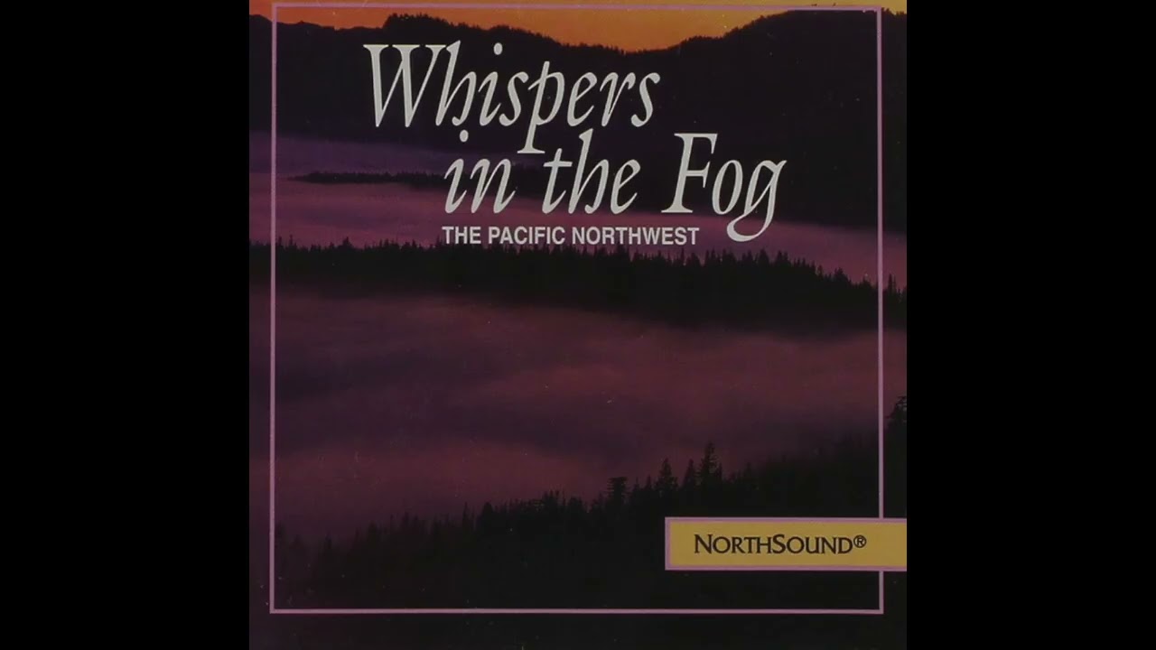 NorthSound / Whispers In The Fog - The Pacific Northwest / 9. Journey On A Misty Trail