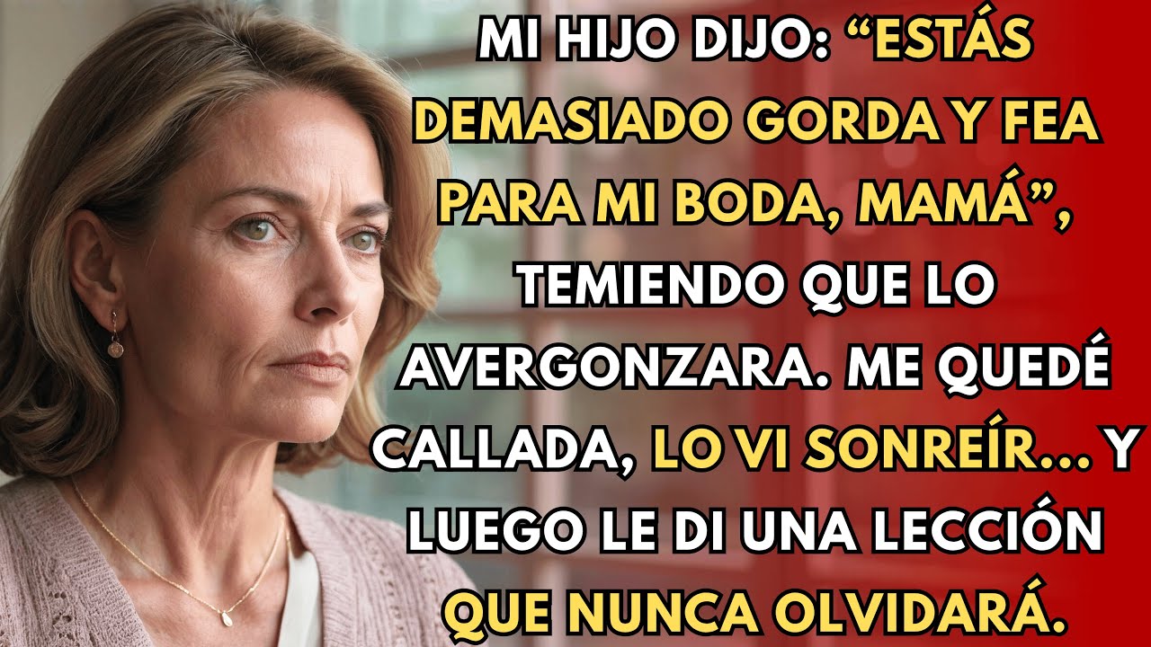 Mi hijo dijo: “Eres demasiado gorda y fea para mi boda”. Me callé… y le di una lección inolvidable