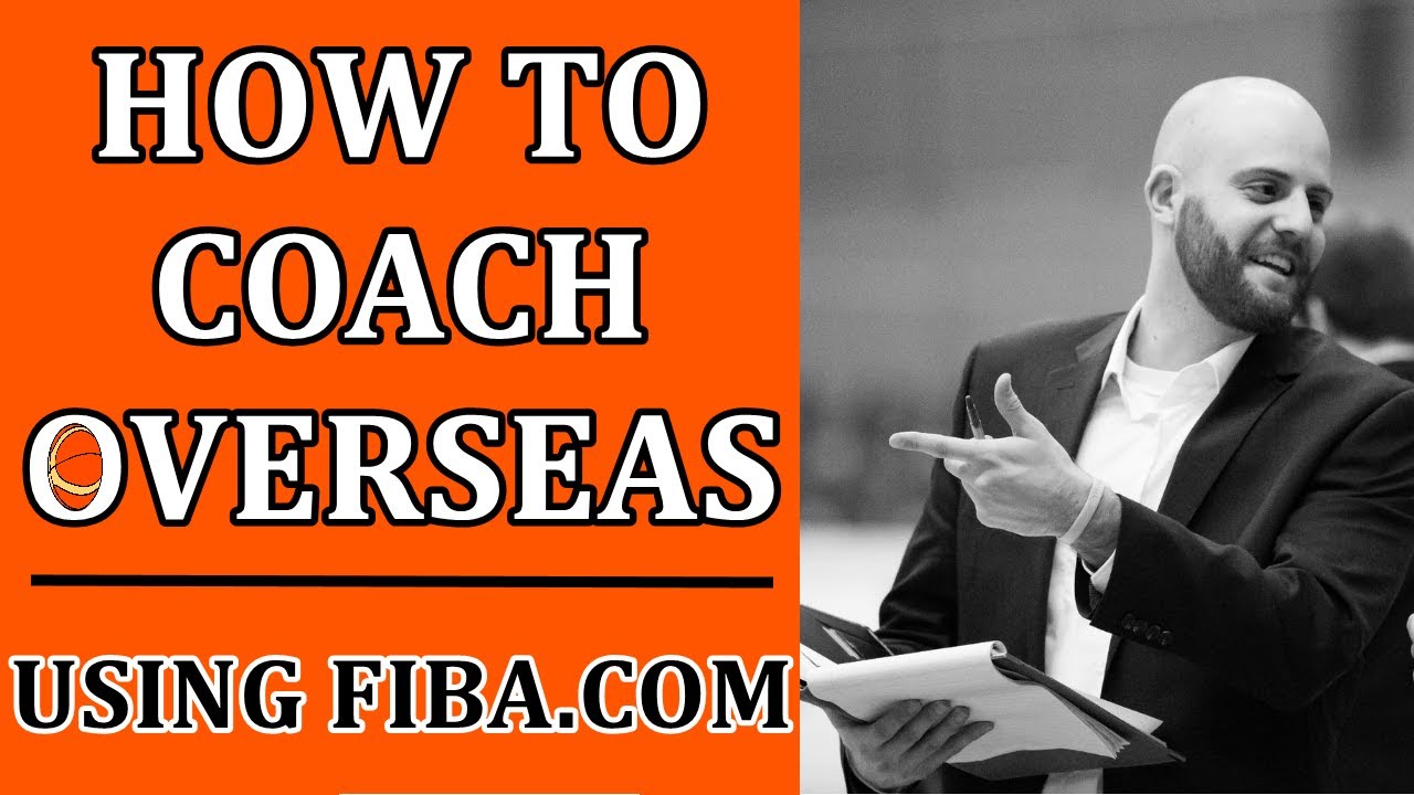 How to Coach Overseas | Pro Basketball Networking | Find Jobs, Licenses, Rules, & Leagues | FIBA.com