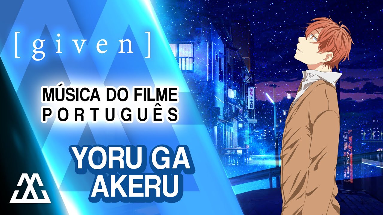 Given: Movie Tema do Filme em Português - Yoru ga Akeru (PT-BR)
