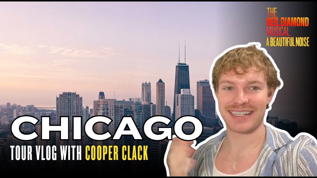 Chicago Vlog with Cooper Clack | THE NEIL DIAMOND MUSICAL: A BEAUTIFUL NOISE