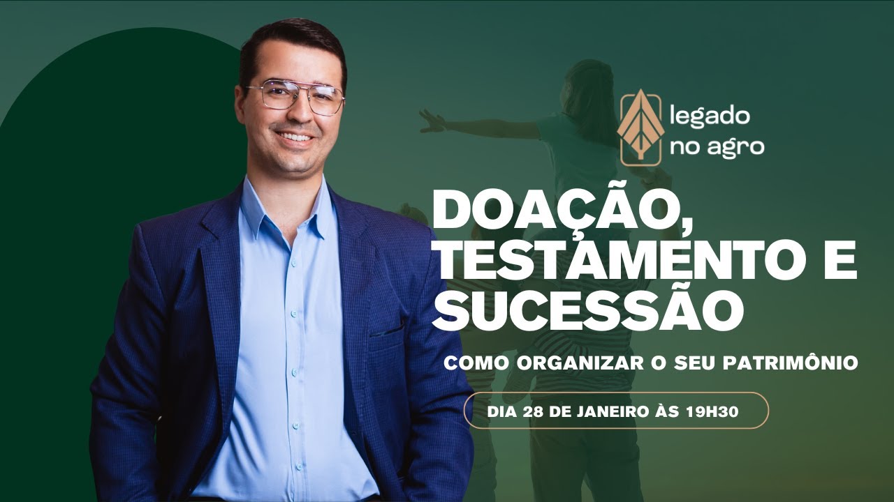 DOAÇÃO, TESTAMENTO E SUCESSÃO: COMO ORGANIZAR O SEU PATRIMÔNIO
