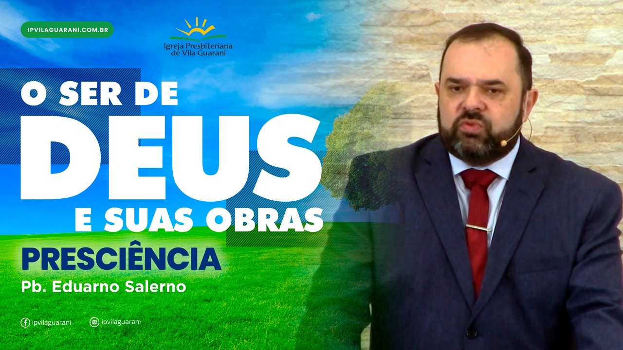 ED - O ser de Deus e suas obras - Presciência | Pb Eduardo Salerno