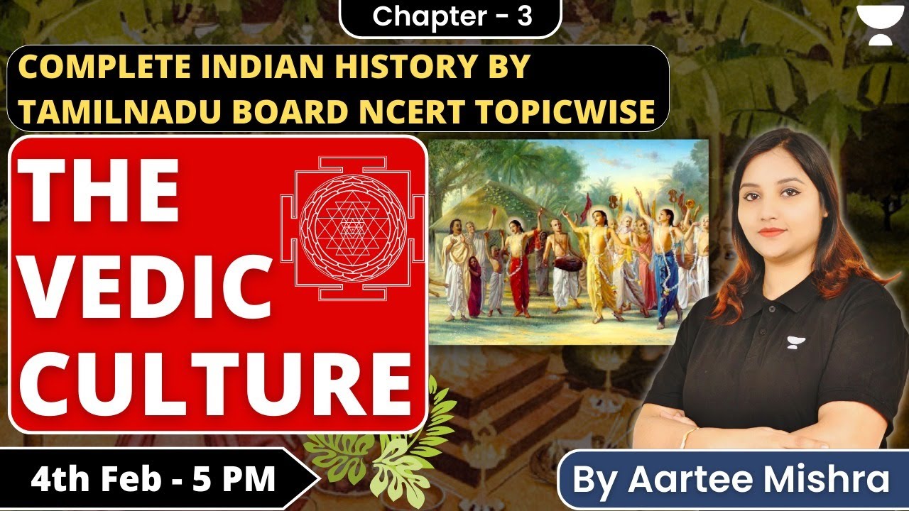 The Vedic Culture | Tamil Nadu Board NCERT History - Chapter 3 | for UPSC CSE/IAS I By Aartee Mishra
