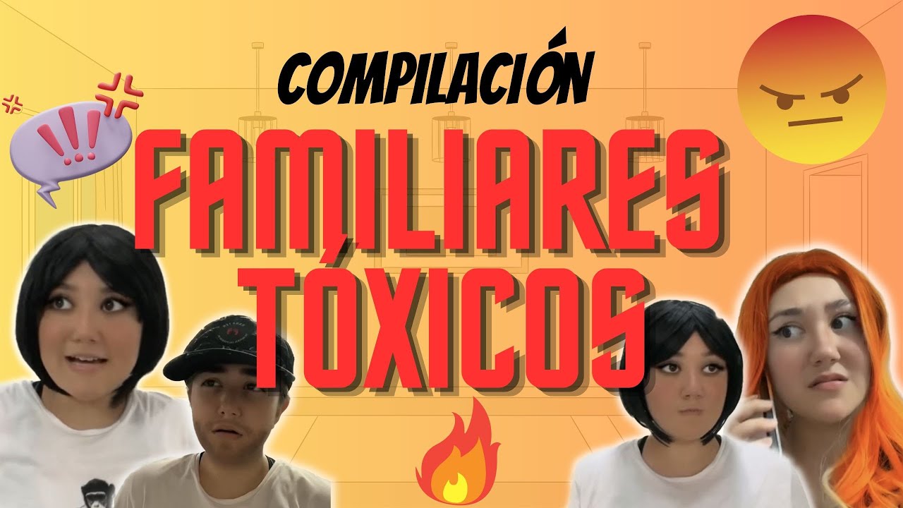 Compilación de FAMILIARES TÓXICOS 👊🏻😒