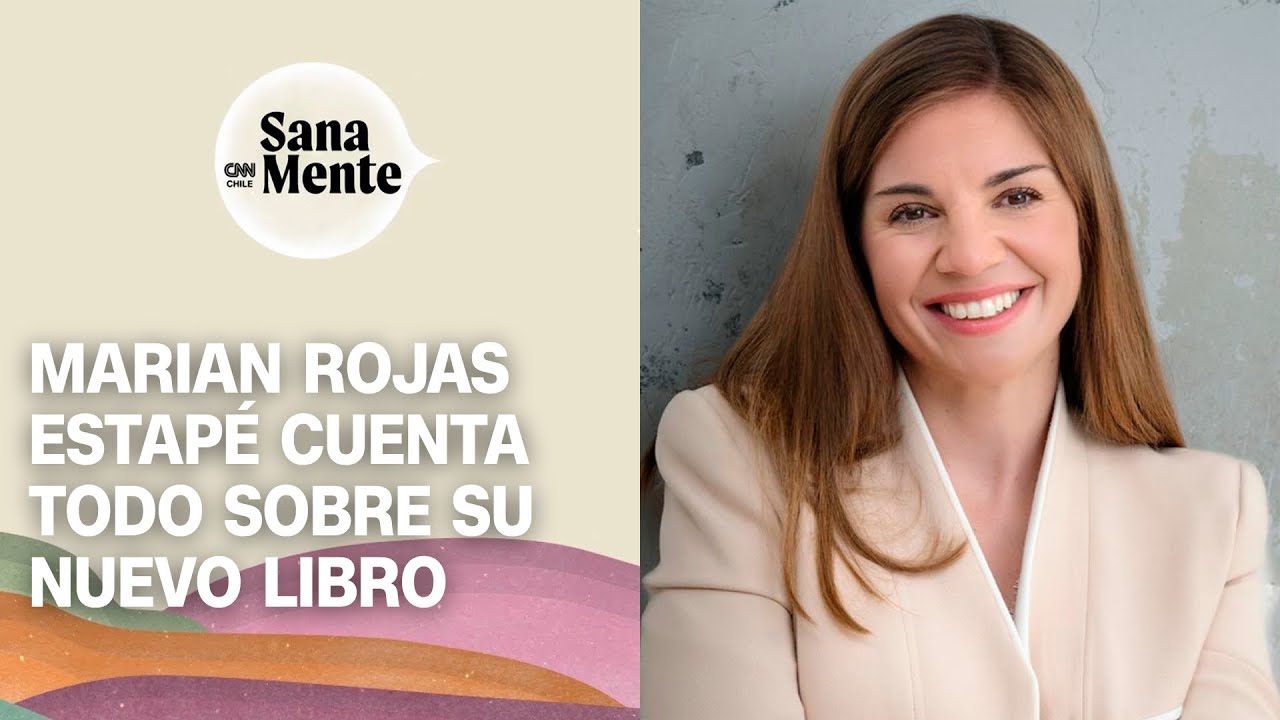 Marian Rojas Estap&eacute; cuenta todo sobre su nuevo libro en Sana Mente de CNN Chile