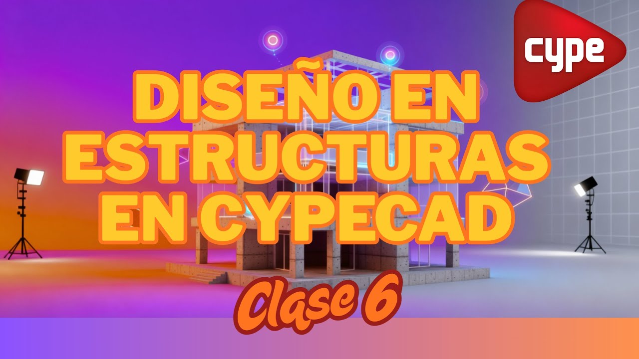DISEÑO EN ESTRUCTURAS DE CONCRETO ARMADO EN CYPECAD | CLASE 6
