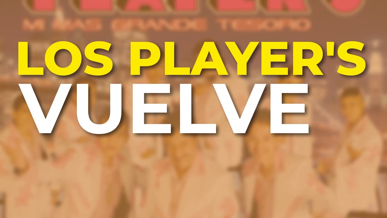 Los Player's - Vuelve (Audio Oficial)