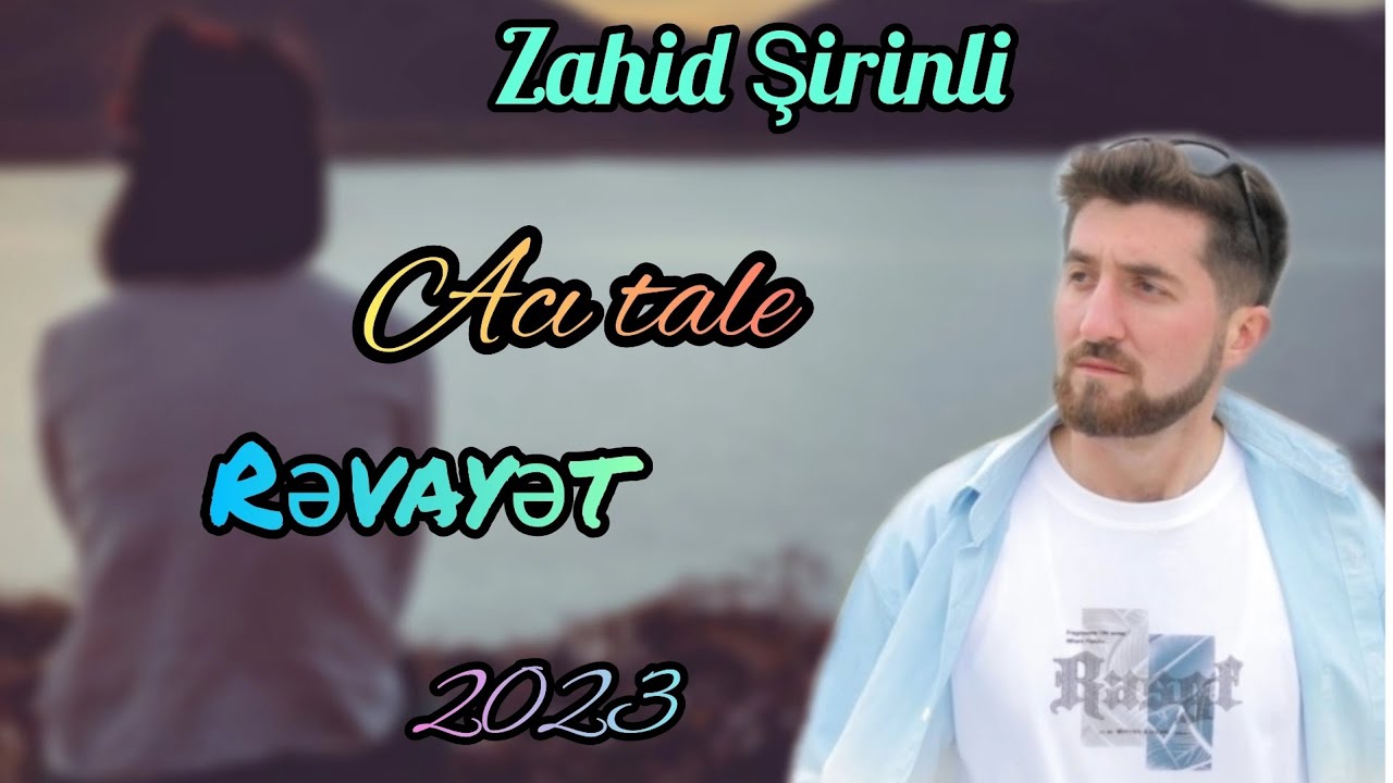 Zahid Şirinli-Acı tale Rəvayət 2023 Official klip